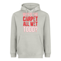 Moon Dust why is the carpet all wet todd Heavyweight Hoodie - linhVisuals