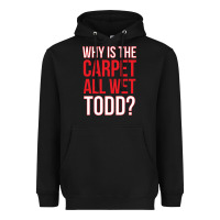 Black why is the carpet all wet todd Heavyweight Hoodie - linhVisuals