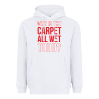 White why is the carpet all wet todd Heavyweight Hoodie - linhVisuals