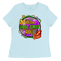 Baby Blue let the good times roll olivia Ladies Tee - OliviaCreatesArt