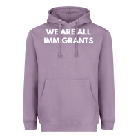 Lavender we are all immigrants Heavyweight Hoodie - linhVisuals