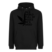 Black In A World Full Of Roses Be A Weed Heavyweight Hoodie - linhVisuals