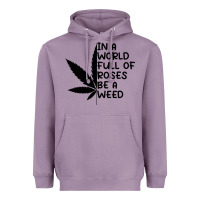 Lavender In A World Full Of Roses Be A Weed Heavyweight Hoodie - linhVisuals