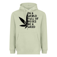 Matcha In A World Full Of Roses Be A Weed Heavyweight Hoodie - linhVisuals