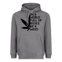 Storm In A World Full Of Roses Be A Weed Heavyweight Hoodie - linhVisuals