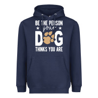 Navy be the person your dog thinks you are t  shirt be the person your dog Heavyweight Hoodie - linhVisuals