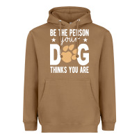 Toasted Coconut be the person your dog thinks you are t  shirt be the person your dog Heavyweight Hoodie - linhVisuals