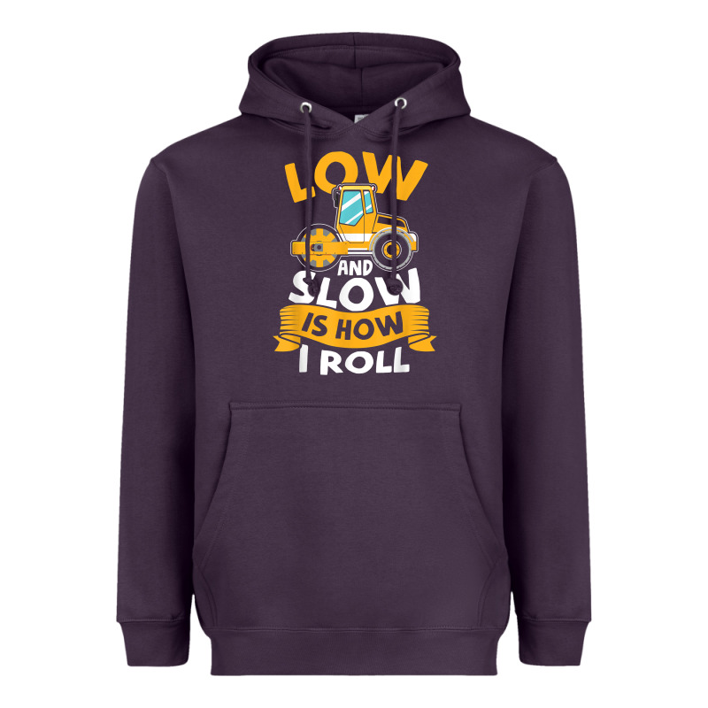 Asphalt Paving Operator Quote Low And Slow Is How I Roll T Shirt Heavyweight Hoodie by linhVisuals | Teevron