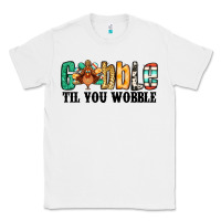 Gobble Til You Wobble Thanksgiving Turkey Classic Tee | Teevron