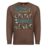 Chestnut all i need is a little bit of coffee and o whole lot of jesus Premium Sweatshirt - JahusDesignShop