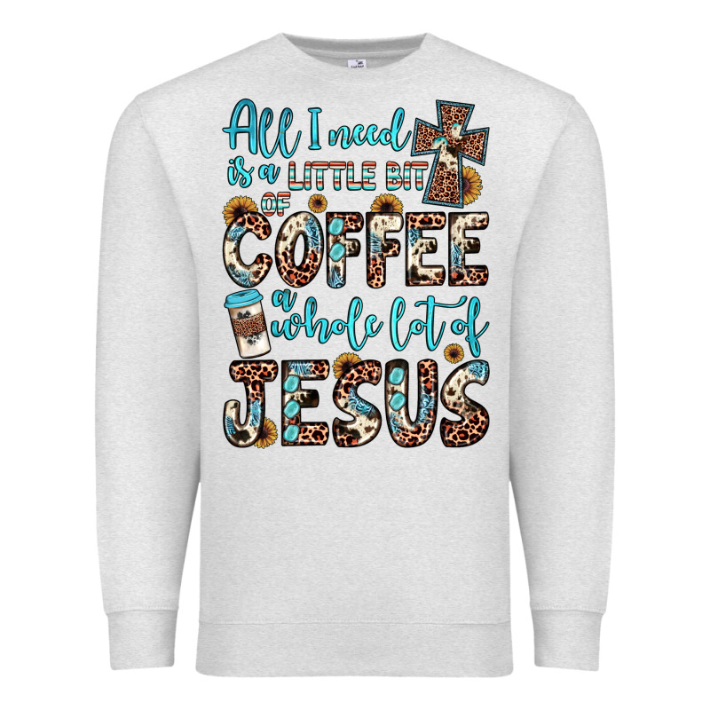 All I Need Is A Little Bit Of Coffee And O Whole Lot Of Jesus Premium Sweatshirt by JahusDesignShop | Teevron