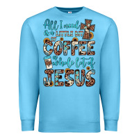 Ocean Blue all i need is a little bit of coffee and o whole lot of jesus Premium Sweatshirt - JahusDesignShop