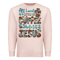 Pale Pink all i need is a little bit of coffee and o whole lot of jesus Premium Sweatshirt - JahusDesignShop