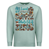 Seafoam all i need is a little bit of coffee and o whole lot of jesus Premium Sweatshirt - JahusDesignShop