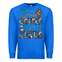 True Royal all i need is a little bit of coffee and o whole lot of jesus Premium Sweatshirt - JahusDesignShop