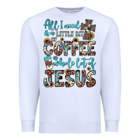 White all i need is a little bit of coffee and o whole lot of jesus Premium Sweatshirt - JahusDesignShop