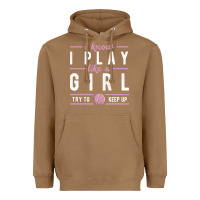Toasted Coconut basketball gifts for girls i know i play like a girl try to keep up in Heavyweight Hoodie - linhVisuals