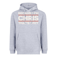 Heather Grey because i'm chris that's why sarcastic birthday gifts for chris funny Heavyweight Hoodie - linhVisuals