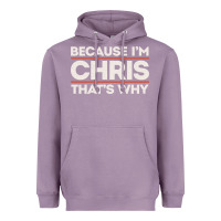 Lavender because i'm chris that's why sarcastic birthday gifts for chris funny Heavyweight Hoodie - linhVisuals