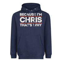 Navy because i'm chris that's why sarcastic birthday gifts for chris funny Heavyweight Hoodie - linhVisuals