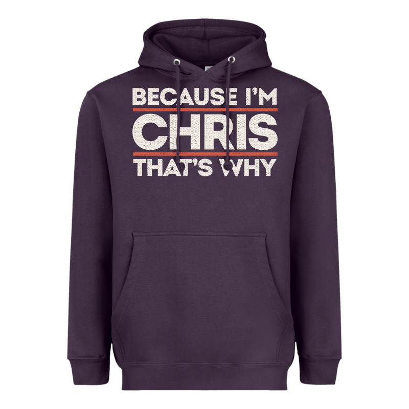 Because I'm Chris That's Why Sarcastic Birthday Gifts For Chris Funny Heavyweight Hoodie by linhVisuals | Teevron