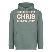 Sage because i'm chris that's why sarcastic birthday gifts for chris funny Heavyweight Hoodie - linhVisuals