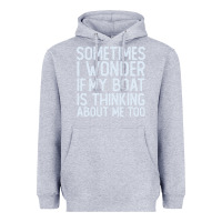 Heather Grey boating funny if my boat is thinking about me too funny pontoon boat l Heavyweight Hoodie - linhVisuals