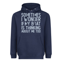 Navy boating funny if my boat is thinking about me too funny pontoon boat l Heavyweight Hoodie - linhVisuals