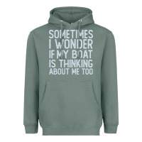 Sage boating funny if my boat is thinking about me too funny pontoon boat l Heavyweight Hoodie - linhVisuals
