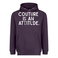 Couture Is An Attitude Fashion Quote Heavyweight Hoodie | Teevron