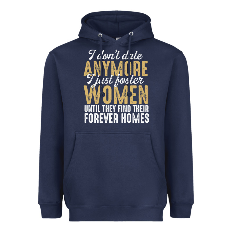 Don't Date Anymore I Just Foster Women Until They Find Their Forever H Heavyweight Hoodie by linhVisuals | Teevron