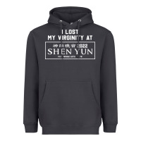 I Lost My Virginity At Shen Yun 2022   T Shirt Heavyweight Hoodie | Teevron