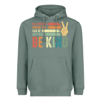 Sage in a world where you can be anything be kind kindness inspirational gi Heavyweight Hoodie - linhVisuals