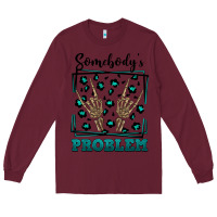 Burgundy Somebody's Problem Hand Skeleton Long Sleeve Tee - FaDigitalArtStudio