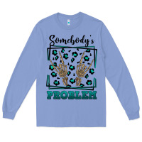 Colony Blue Somebody's Problem Hand Skeleton Long Sleeve Tee - FaDigitalArtStudio
