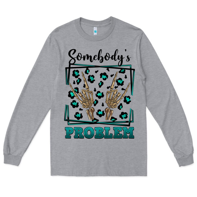 Somebody's Problem Hand Skeleton Long Sleeve Tee by FaDigitalArtStudio | Teevron