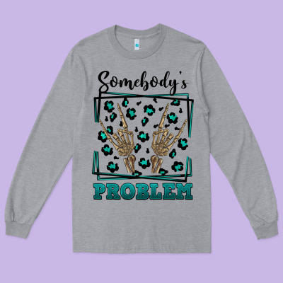 Somebody's Problem Hand Skeleton Long Sleeve Tee Designed By Fadigitalartstudio