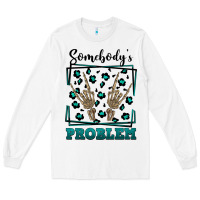 White Somebody's Problem Hand Skeleton Long Sleeve Tee - FaDigitalArtStudio