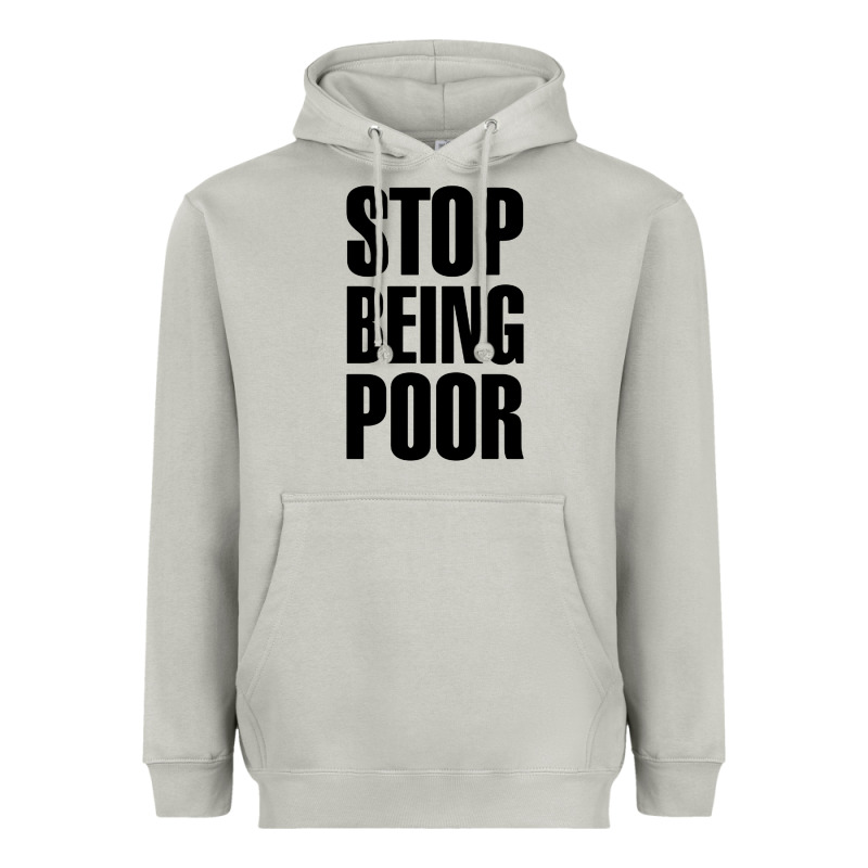 Stop Being Poor Heavyweight Hoodie by linhVisuals | Teevron