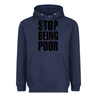 Navy Stop Being Poor Heavyweight Hoodie - linhVisuals