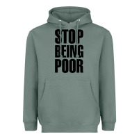 Sage Stop Being Poor Heavyweight Hoodie - linhVisuals