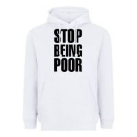 White Stop Being Poor Heavyweight Hoodie - linhVisuals