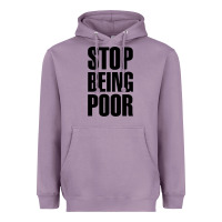 Lavender Stop Being Poor Heavyweight Hoodie - linhVisuals
