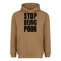 Toasted Coconut Stop Being Poor Heavyweight Hoodie - linhVisuals