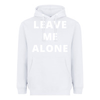 White leave me alone, funny slogan Heavyweight Hoodie - linhVisuals