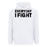 White everyday i fight Heavyweight Hoodie - linhVisuals