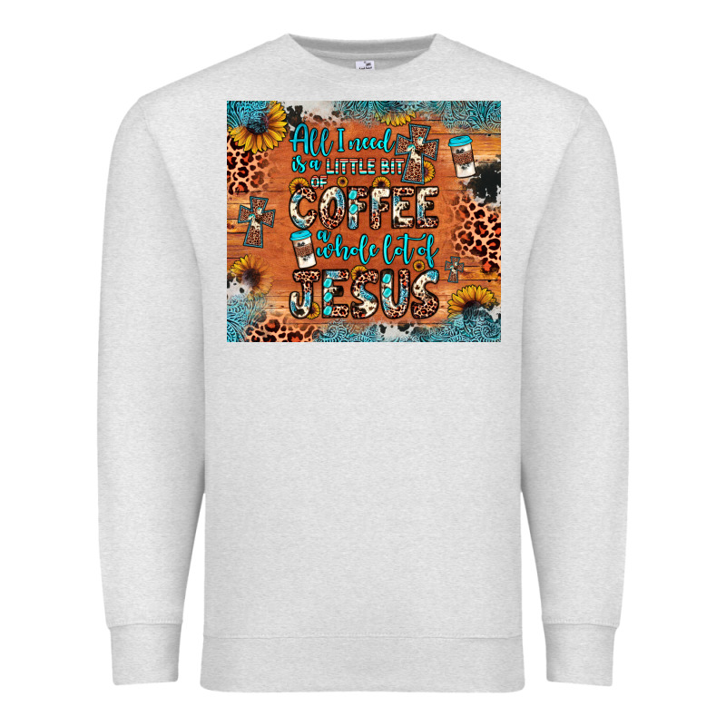 All I Need Is A Little Bit Of Coffee And O Whole Lot Of Jesus Premium Sweatshirt by JahusDesignShop | Teevron