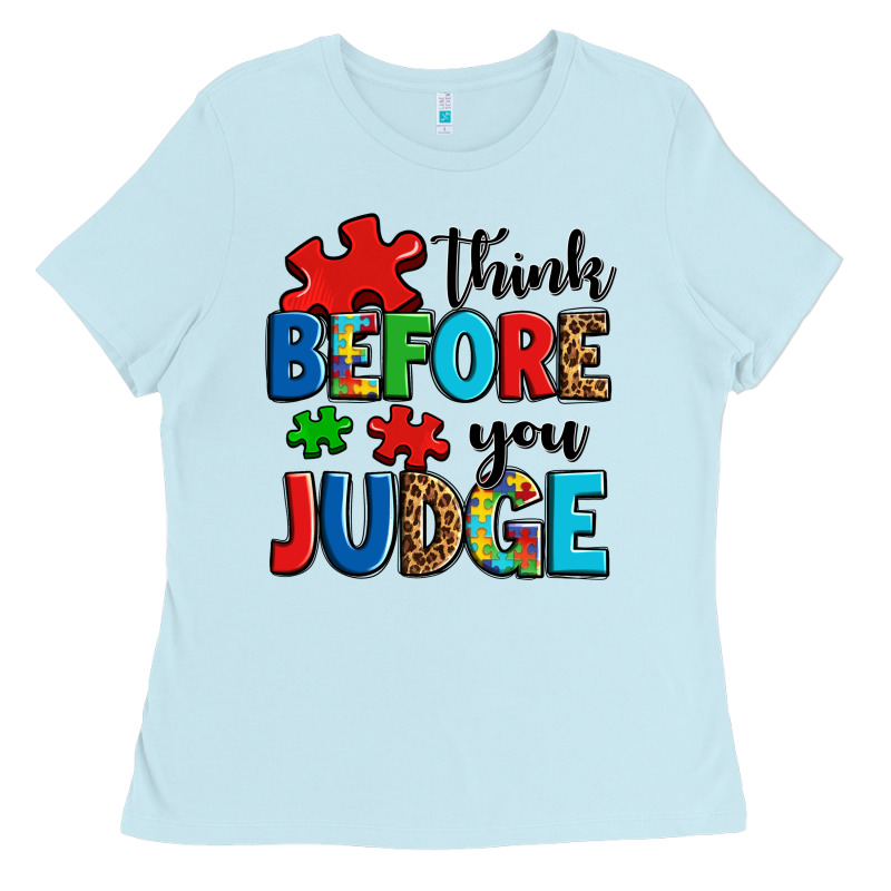 Think Before You Judge Ladies Tee by OliviaCreatesArt | Teevron