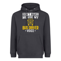 Don't Make Me Use Bus Driver Voice School Bus Driver T Shirt Heavyweight Hoodie | Teevron