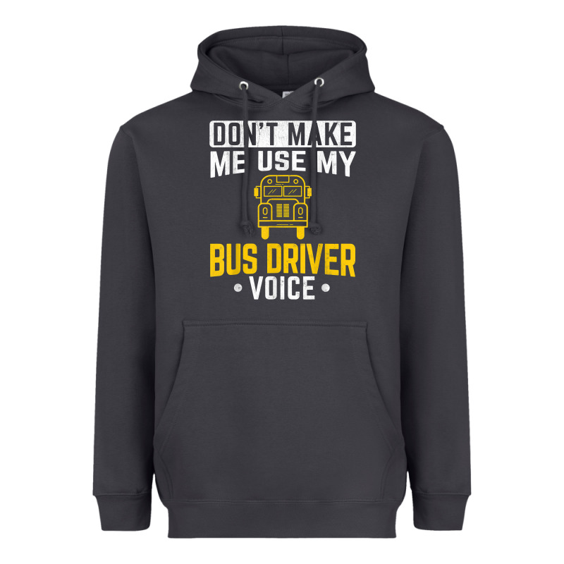 Don't Make Me Use Bus Driver Voice School Bus Driver T Shirt Heavyweight Hoodie by linhVisuals | Teevron